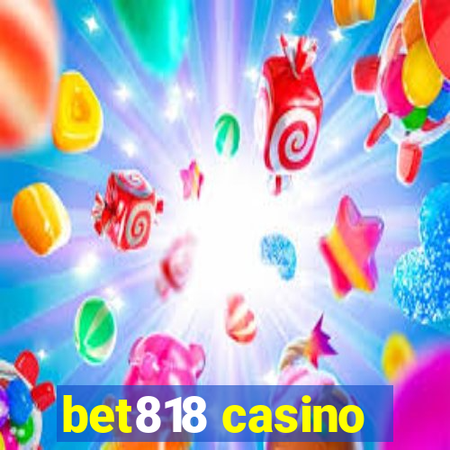 bet818 casino